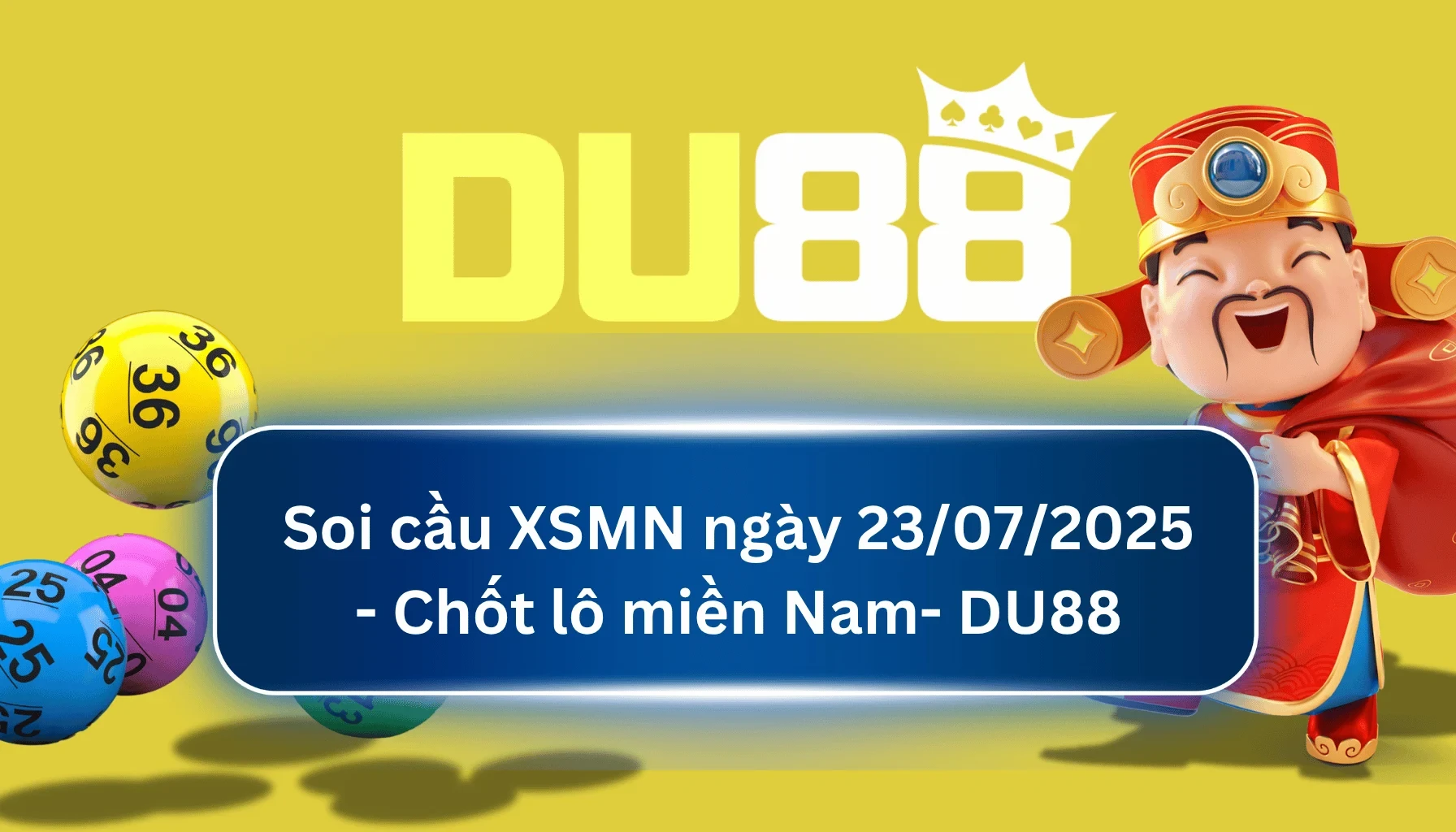 DU88 Soi cầu XSMN ngày 23/07/2025 - Chốt lô miền Nam - DU88