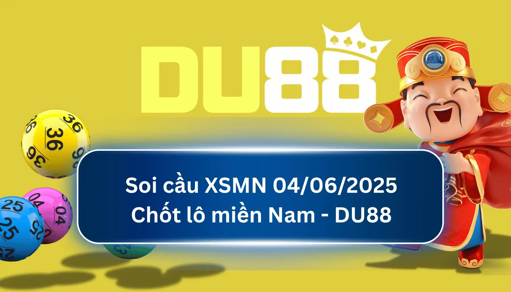 DU88 Soi cầu XSMN ngày 04/06/2025 - Chốt lô miền Nam - DU88
